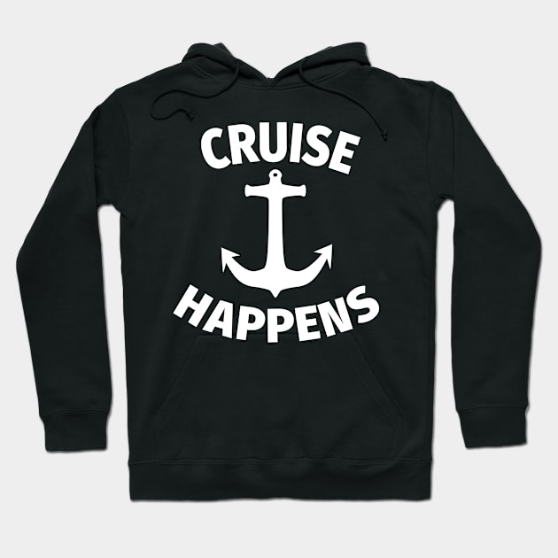 Cruise Happens Funny Hoodie by ChangeRiver